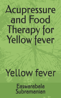 Acupressure and Food Therapy for Yellow fever: Yellow fever