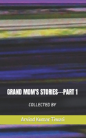 Grand Mom's Stories---Part 1