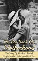 The Big Book On Motherhood