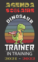 Agenda Scolaire 2021-2022 Dinosaur Trainer In Training: Pour ado garçon collégien et lycéen / Semainier sur 2 pages côte à côte / début Août 2021 à fin Août 2022 / 6x9 po