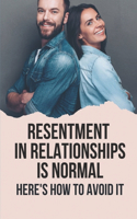 Resentment In Relationships Is Normal: Here's How To Avoid It: Unresolved Anger In Marriage