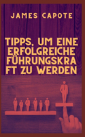 Tipps, um eine erfolgreiche Führungskraft zu werden