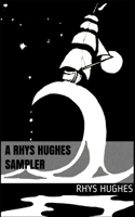 A Rhys Hughes Sampler