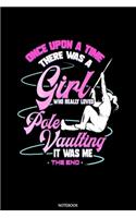 Once Upon A Time There Was A Girl Who Really Loved Pole Vaulting It Was Me The End Notebook