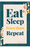Eat Sleep Tenor Horn Repeat