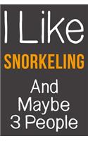 I Like Snorkeling And Maybe 3 People