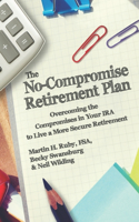 No-Compromise Retirement Plan