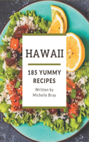 185 Yummy Hawaii Recipes: Make Cooking at Home Easier with Yummy Hawaii Cookbook!