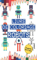 Livre de coloriage Robots: Cahier de coloriage de robots&#9134; A partir de 3 ans