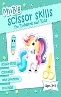 My Big Scissor Skills for Toddlers and Kids Ages 3-5: Colouring and Cutting Practice Preschool Activity Book for Toddlers and Kids Ages 3,4,5 - Color and Cut A Preschool Activity Book for Toddlers