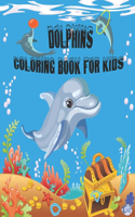 Dolphins Coloring Book For Kids: Funny, Adorable and cute dolphin designs for Toddler, Kids, Teens, Adults. Drawing Activity Book For Boys & Girls