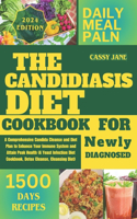 Candidiasis Diet For Newly Diagnosed: A Comprehensive Candida Cleanse and Diet Plan to Enhance Your Immune System and Attain Peak Health (A Yeast Infection Diet Cookbook, Detox Cleanse, 