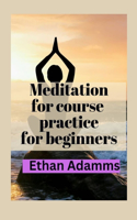 Meditations for course practice for beginners