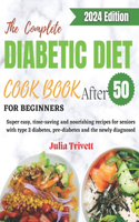 Complete Diabetic Diet Cookbook for Beginners After 50