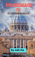 PILGRIMAGE TO St. PETER'S BASILICA