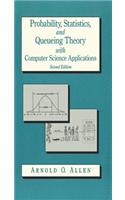 Probability, Statistics, and Queuing Theory with Computer Science Applications: (Computer Science and Scientific Computing)