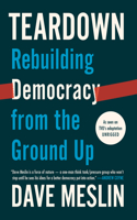 Teardown: Rebuilding Democracy from the Ground Up