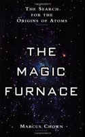 The Magic Furnace: The Search for the Origins of Atoms