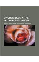 Divorce Bills in the Imperial Parliament