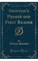 Swinton's Primer and First Reader (Classic Reprint)