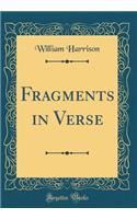 Fragments in Verse (Classic Reprint)