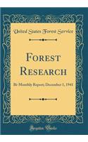 Forest Research: Bi-Monthly Report; December 1, 1941 (Classic Reprint)
