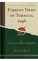 Foreign News on Tobacco, 1946 (Classic Reprint)