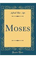 Moses (Classic Reprint)