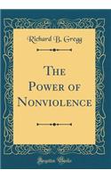 The Power of Nonviolence (Classic Reprint)