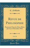 Revue de Philosophie, Vol. 28: Paraissant Tous Les Deux Mois; Janvier a Dï¿½cembre 1921 (Classic Reprint)