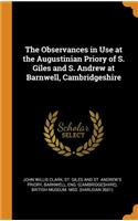 The Observances in Use at the Augustinian Priory of S. Giles and S. Andrew at Barnwell, Cambridgeshire