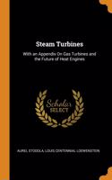 STEAM TURBINES: WITH AN APPENDIX ON GAS