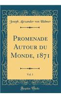 Promenade Autour du Monde, 1871, Vol. 1 (Classic Reprint)