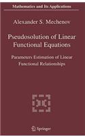 Pseudosolution of Linear Functional Equations: Parameters Estimation of Linear Functional Relationships