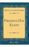 Present-Day Egypt (Classic Reprint)