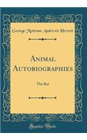Animal Autobiographies: The Rat (Classic Reprint)