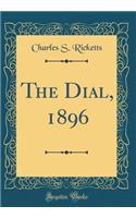 The Dial, 1896 (Classic Reprint)