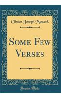 Some Few Verses (Classic Reprint)