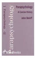 Parapsychology: A Concise History (Studies in Psychical Research)