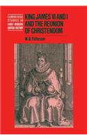 King James VI and I and the Reunion of Christendom