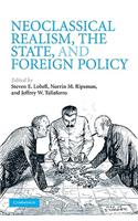 Neoclassical Realism, the State, and Foreign Policy