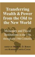 Transferring Wealth and Power from the Old to the New World