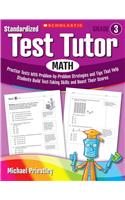 Standardized Test Tutor: Math, Grade 3: Practice Tests with Problem-By-Problem Strategies and Tips That Help Students Build Test-Taking Skills and Boost Their Scores(Standardized Test Tutor)