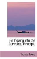 An Inquiry Into the Currency Principle