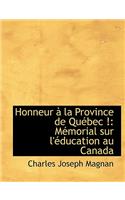 Honneur an La Province de Quacbec !: Macmorial Sur L'Acducation Au Canada (Large Print Edition)