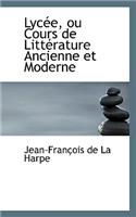 Lycee, Ou Cours de Litterature Ancienne Et Moderne