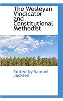 The Wesleyan Vindicator and Constitutional Methodist