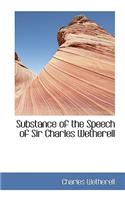 Substance of the Speech of Sir Charles Wetherell