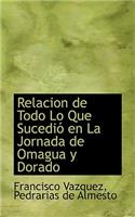 Relacion de Todo Lo Que Sucedio En La Jornada de Omagua y Dorado: (English)