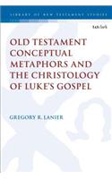 Old Testament Conceptual Metaphors and the Christology of Luke's Gospel